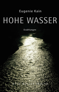 Lesung, Vortrag und Gespräch: „Hohe Wasser“ von Eugenie Kain
