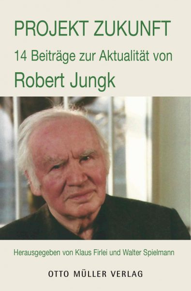 Cover Projekt Zukunft – Robert Jungk 1913-2013