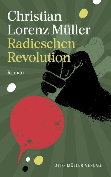 Buchcover von "Radieschen-Republik" von Christian Lorenz Müller; grüner Hintergrund, auf dem eine Hand, die ein Radieschen hält, zu sehen ist