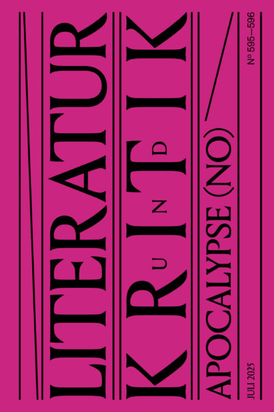 Cover Cover der Ausgabe Literatur und Kritik Nr. 595/596 (Juli 2025) mit dem Schwerpunktthema APOCALYPSE (NO).