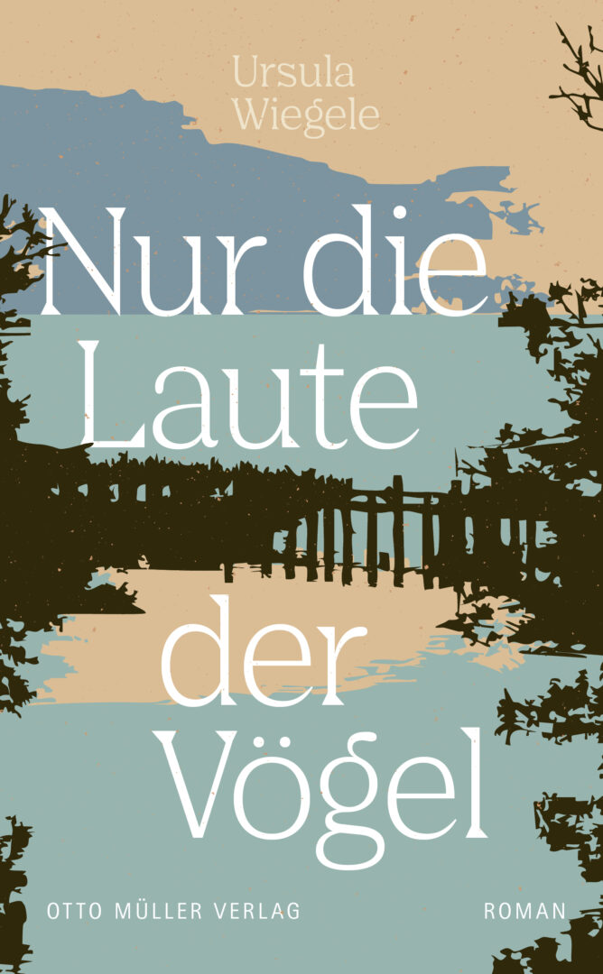 Cover "Nur die Laute der Vögel" von Ursula Wiegele