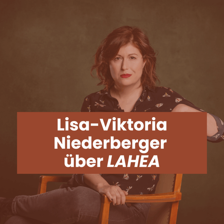 Porträt Lisa-Viktoria Niederberger, davor der Text "Lisa-Viktoria Niederberger über LAHEA"